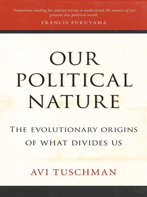 Title details for Our Political Nature by Avi Tuschman - Available